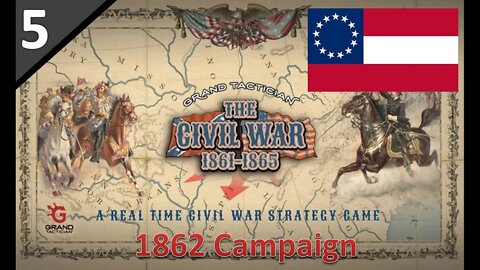 Frustration But We Will Press On l Grand Tactician: The Civil War - Confederate 1862 - Part 5