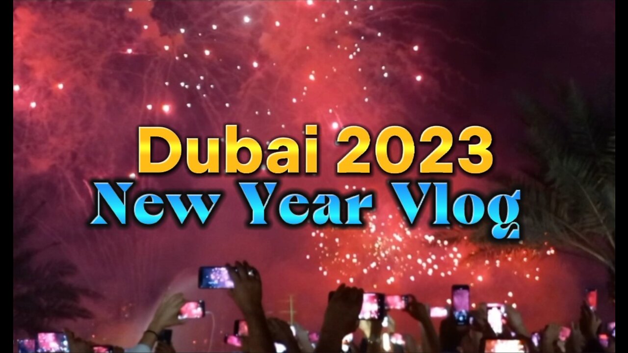 New Year 2023 Dubai Vlog