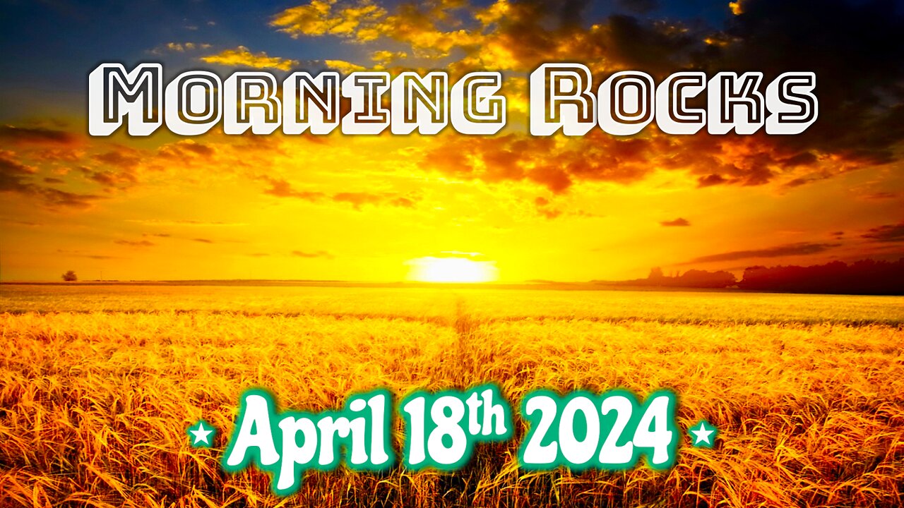 🌄 Morning Rocks - 4.18.24