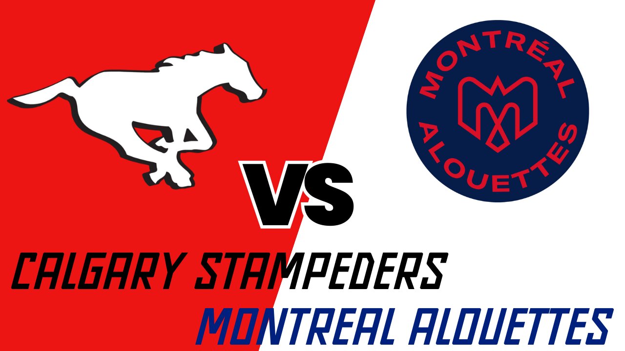 Canadian Football: Calgary vs. Montreal - Week 5