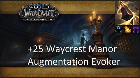 +25 Waycrest Manor | Augmentation Evoker | Fortified | Volcanic | Spiteful | #138