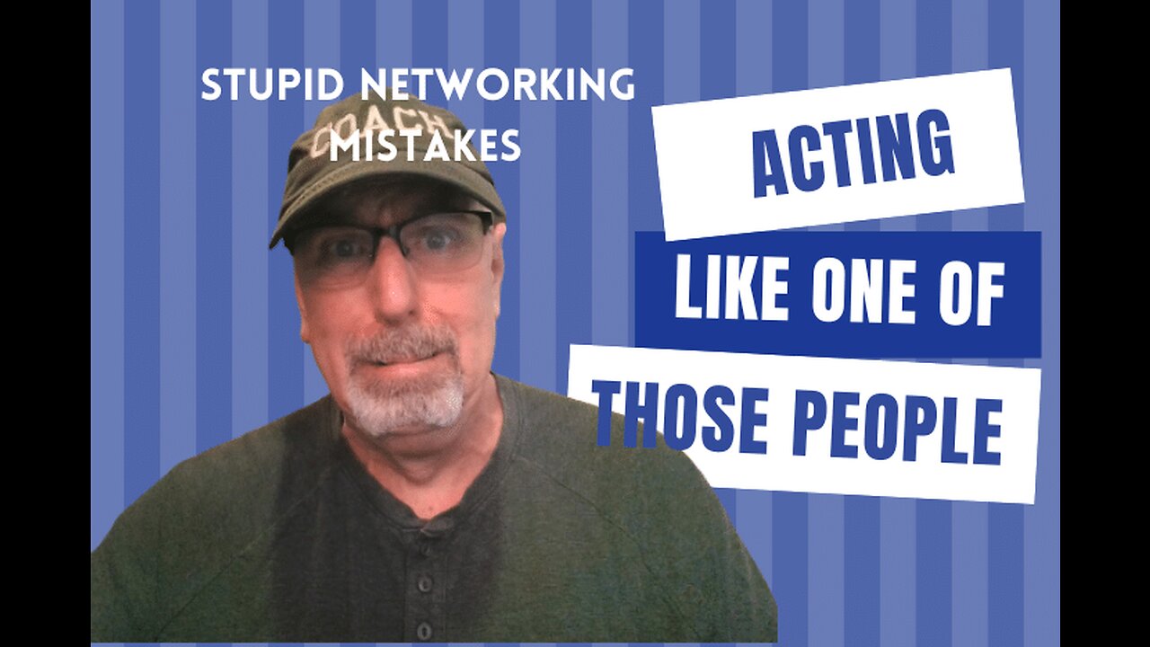 Stupid Networking Mistakes: Acting Like One of THOSE People | JobSearchTV.com