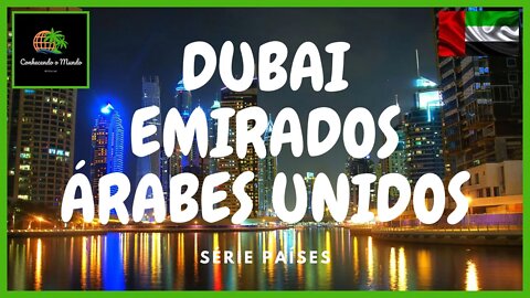 DUBAI - EMIRADOS ÁRABES UNIDOS @conhecendoomundo