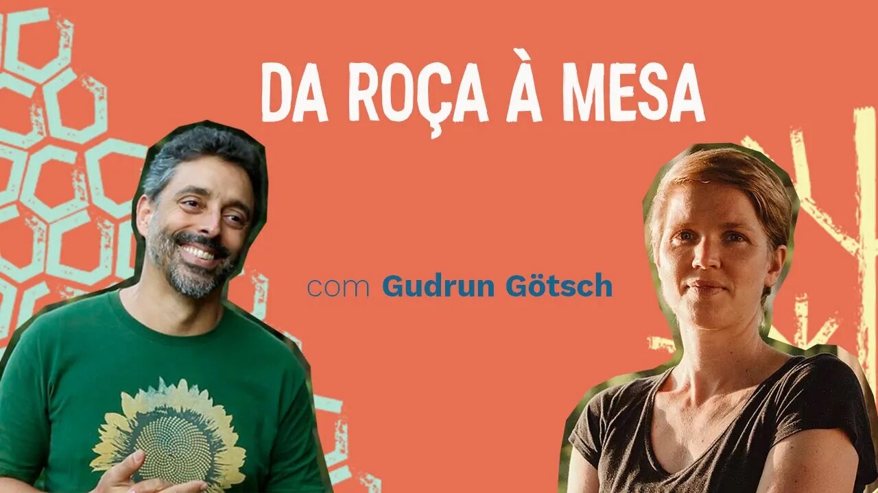 Da Roça à Mesa com Gudrun Götsch