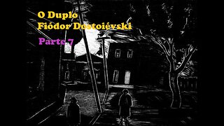 O Duplo - Fiódor Dostoiévski - Parte 7