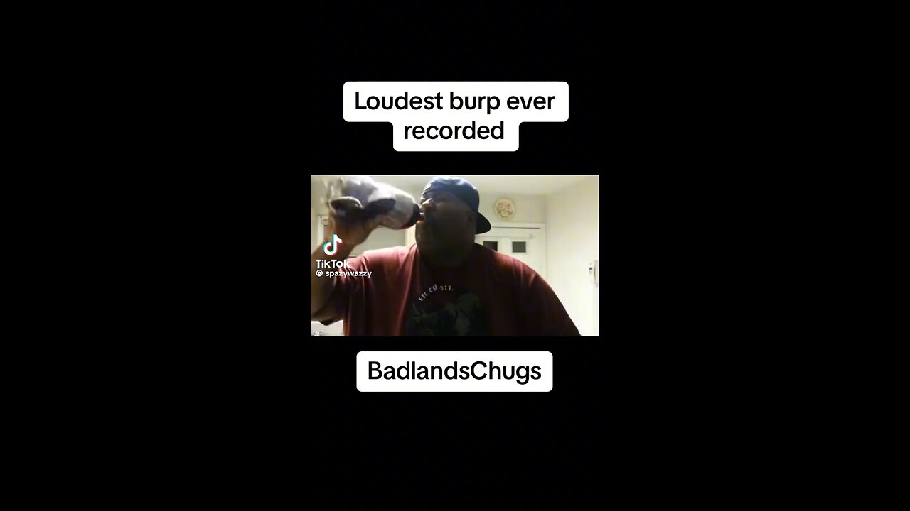 Loudest burp ever