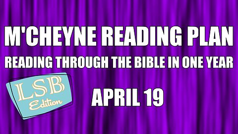 Day 109 - April 19 - Bible in a Year - LSB Edition