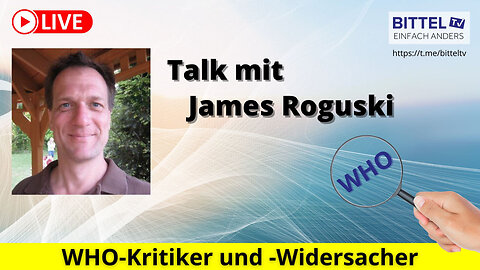 WHO-Kritiker und -Widersacher - Talk mit James Roguski - 05.04.2024