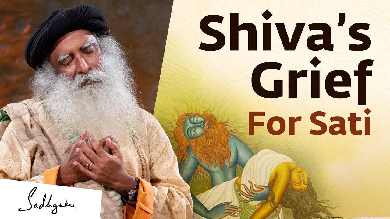 What Made Shiva Grieve When Sati Died? | Sadhguru