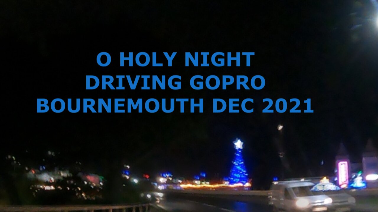 GoPro Driving at xmas. o holy night