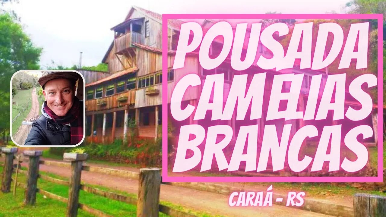 POUSADA CAMÉLIAS BRANCAS - CARAÁ - RS | Turismo rural no interior de Santo Antônio da Patrulha