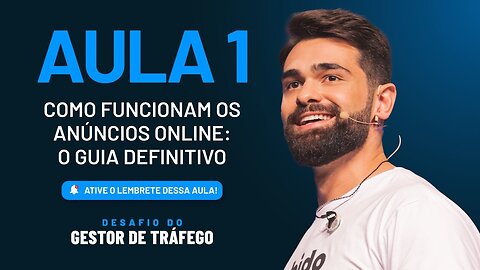 EVENTO DESAFIO DO GESTOR DE TRÁFEGO Aula 01 - Como funcionam os anúncios online - O GUIA DEFINITIVO