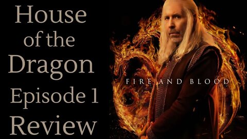 House of the Dragon Season 1 - Episode 1 - Review