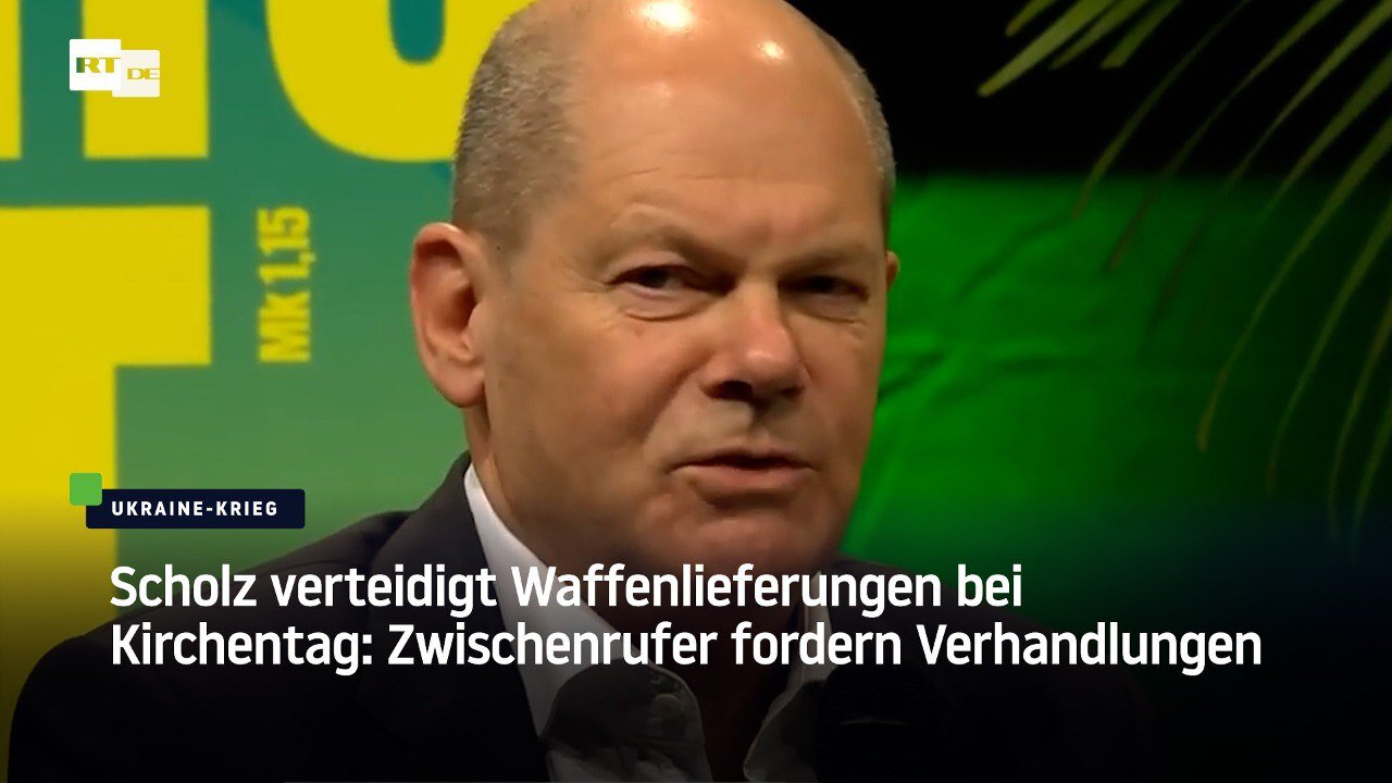 Scholz verteidigt Waffenlieferungen bei Kirchentag: Zwischenrufer fordern Verhandlungen