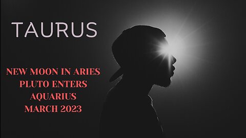 TAURUS-"ARE YOU AWARE SOMETHING NEW IS TRYING TO EMERGE HERE" MARCH 2023