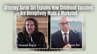 Attorney Aaron Siri Explains How Childhood Vaccines Are Deceptively Made & Marketed