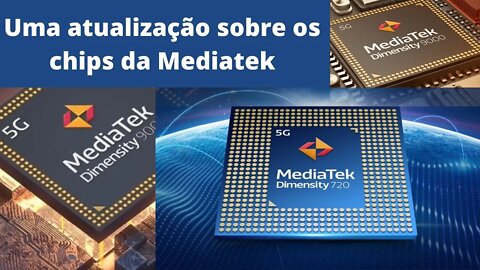 Uma atualização dos processadores da Mediatek.