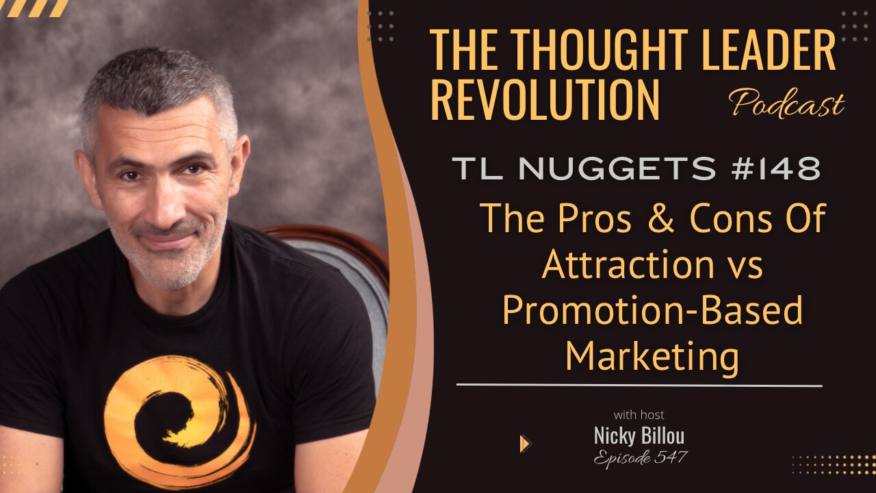TTLR EP547: TL Nuggets 148 - The Pros and Cons Of Attraction Versus Promotion Based Marketing