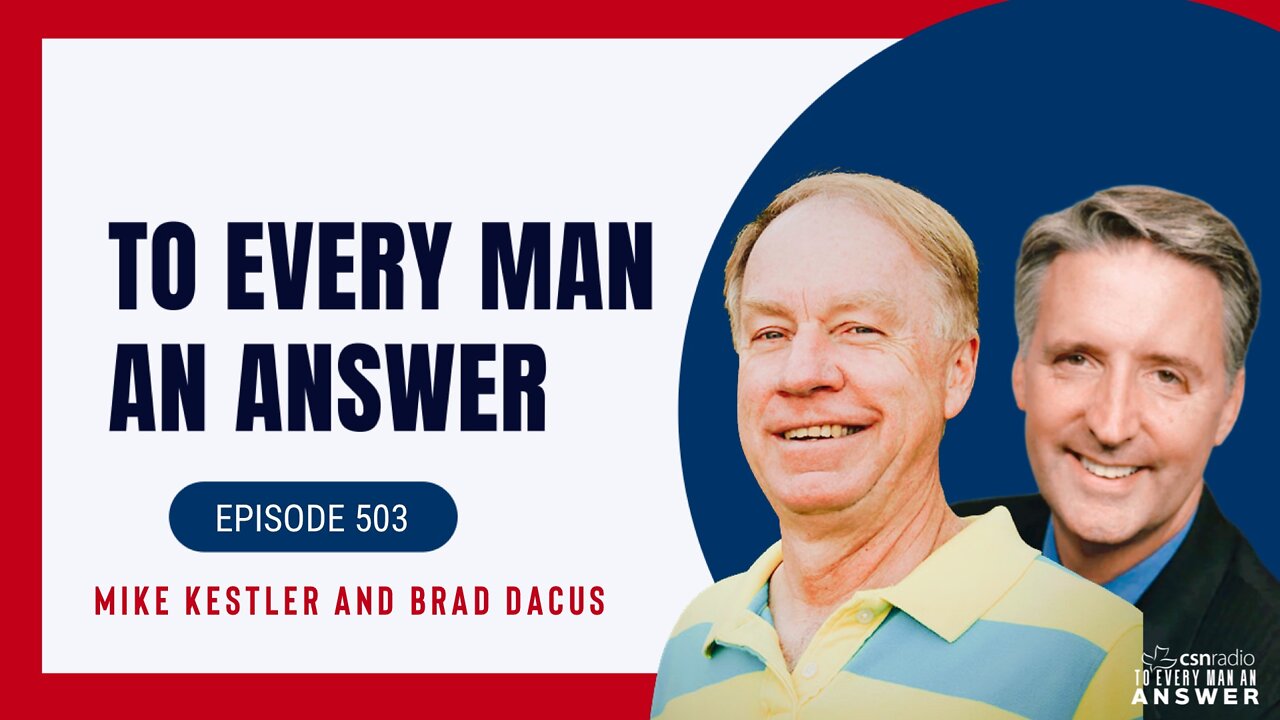 Episode 503 - Pastor Mike Kestler and Brad Dacus on To Every Man An Answer