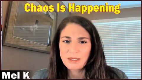 Mel K HUGE Intel 3-13-23 - Chaos Is Happening