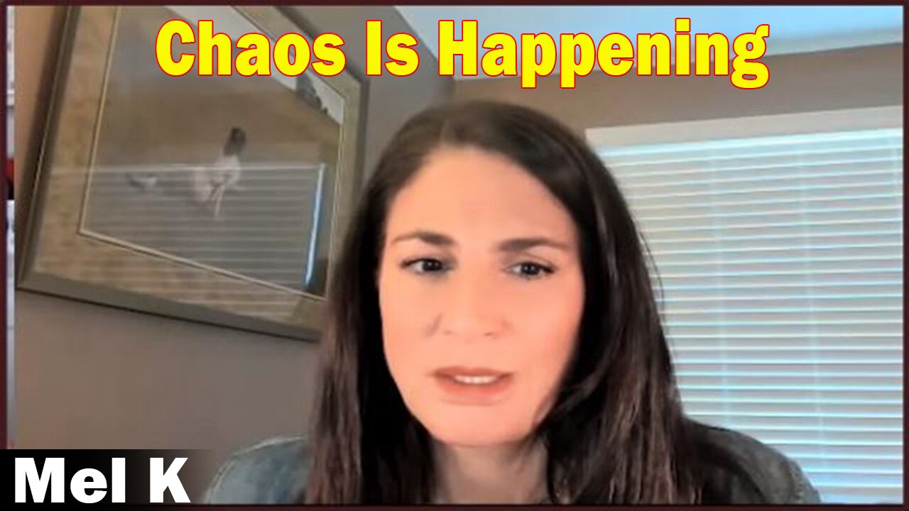 Mel K HUGE Intel 3-13-23 - Chaos Is Happening