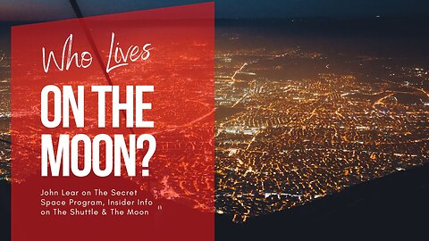 Who Lives On The Moon? John Lear on The Secret Space Program, Space Shuttle & The Moon