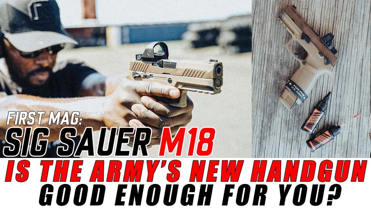 Sig Sauer M18 - Is The Army's New Handgun Good Enough for YOU? | First Mag