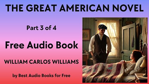 The Great American Novel - Part 3 of 4 - by William Carlos Williams - Best Audio Books for Free