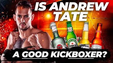 Is Andrew Tate A Good Kickboxer?