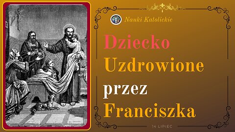 Dziecko Uzdrowione przez Franciszka | 14 Lipiec