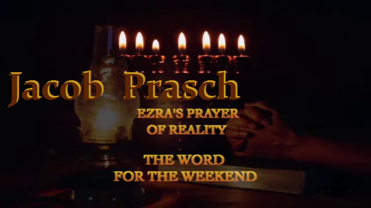 Ezra's Prayer of Reality - Word For The Weekend_Jacob Prasch