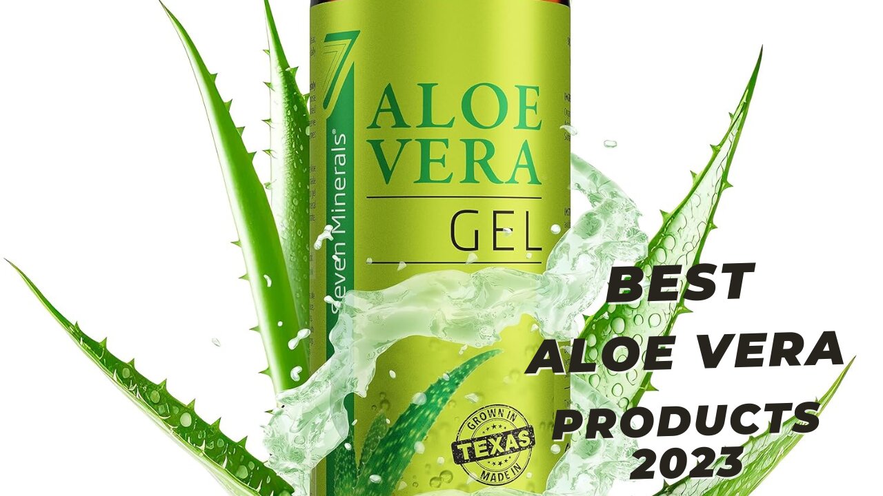 Best Aloe Vera Products 2023