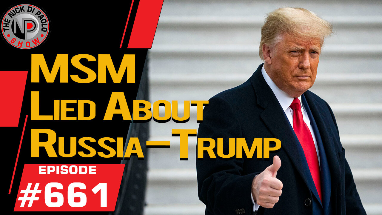 MSM Lied About Russia-Trump | Nick Di Paolo Show #661