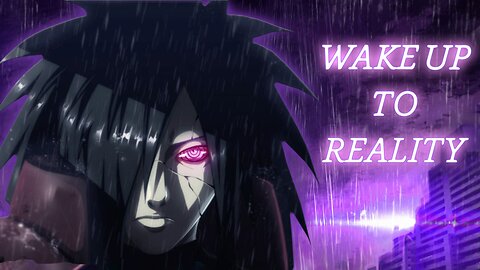 WAKE UP TO REALITY! - Madara Uchiha Speech