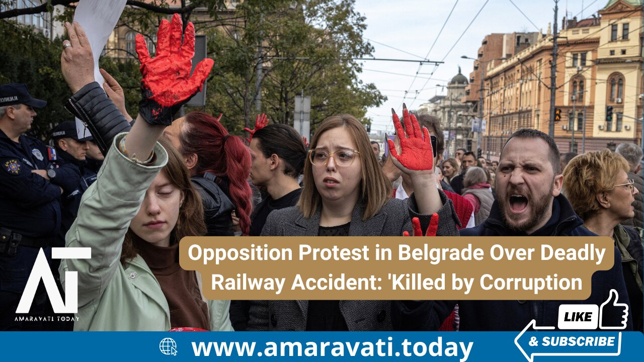 Opposition Protest in Belgrade Over Deadly Railway Accident 'Killed by Corruption | Amaravati Today