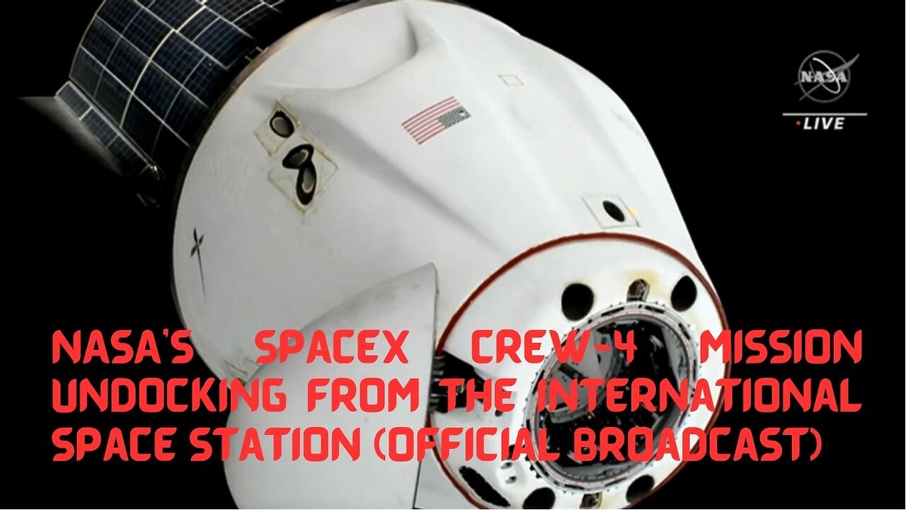 NASA's SpaceX Crew-4 Mission Undocking from the International Space Station (Official Broadcast)