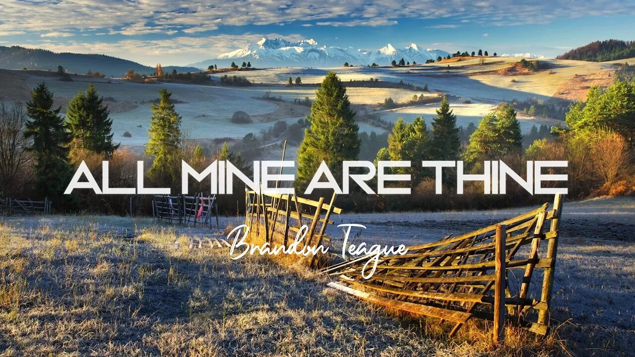 Brandon Teague - Getting to Know Jesus Part 186 “All Mine are Thine”