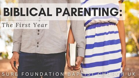 Biblical Parenting : The First Year | SFBCUK