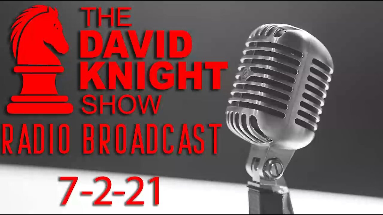 The David Knight Show 2July2021 Radio Broadcast