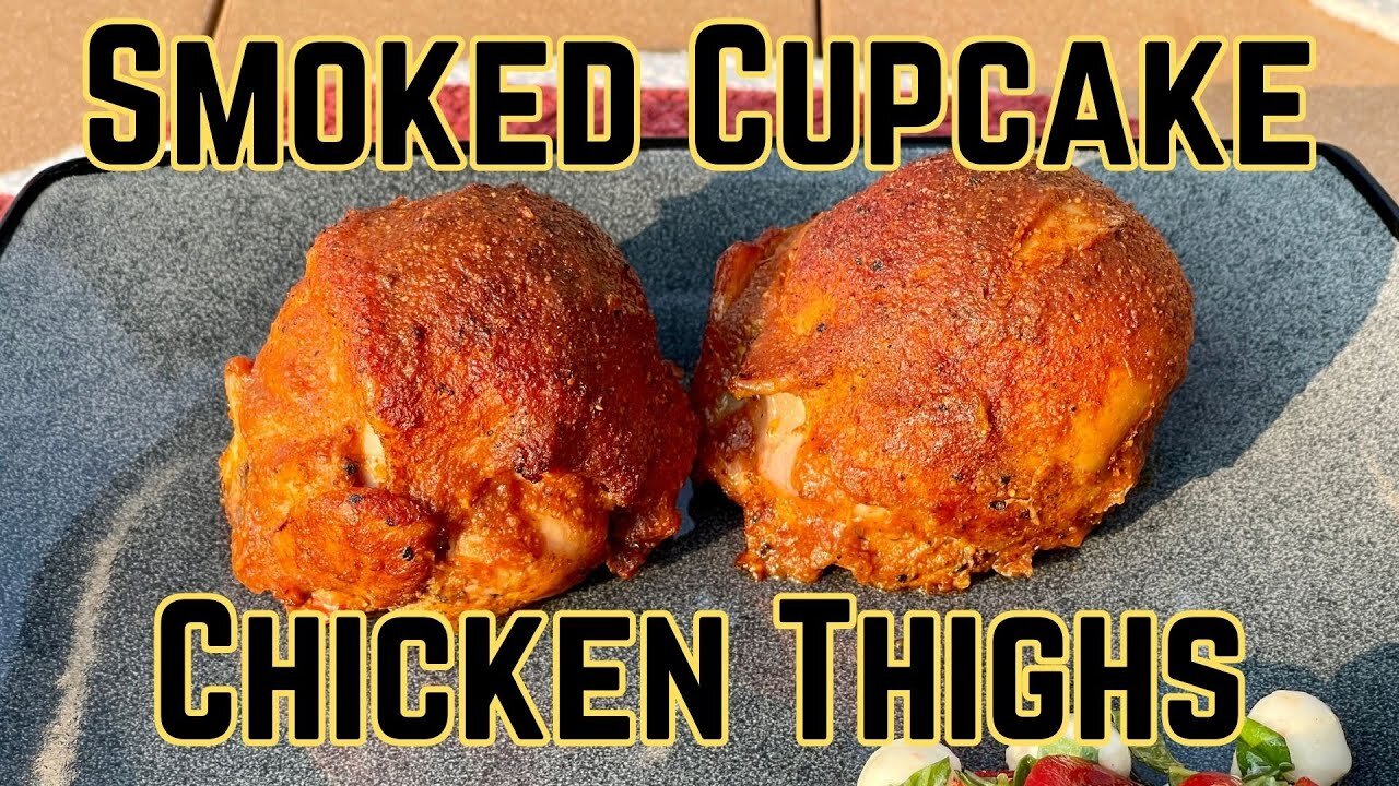 Smoked "Cupcake" Chicken Thighs - Consistently Juicy and Delicious!