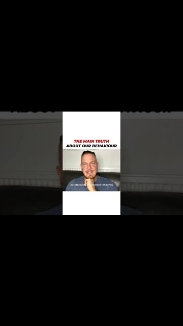 The Main Truth About Our Behaviour