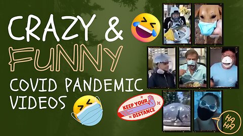 Crazy & Funny COVID-19 Pandemic Videos