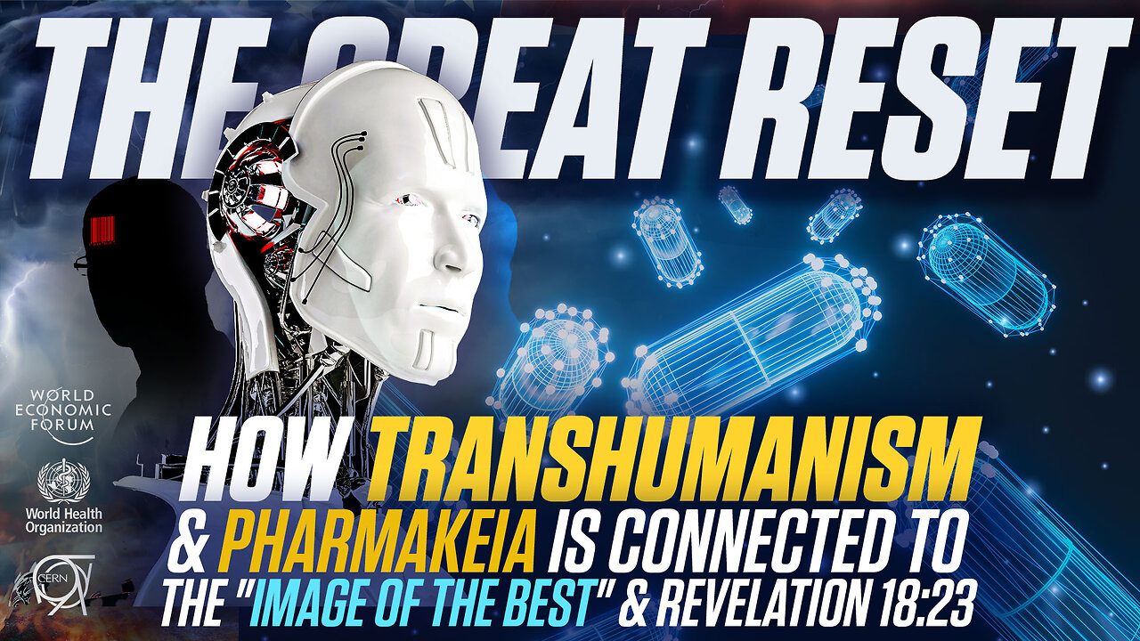 The Great Reset Explained | How Transhumanism and Pharmakeia Is Connected to the "Image of the Best" & Revelation 18:23