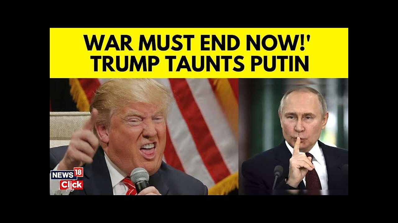 Trump News Today | Trump On Russia Ukraine War, Taunts Putin | Russian Ukraine War | N18G