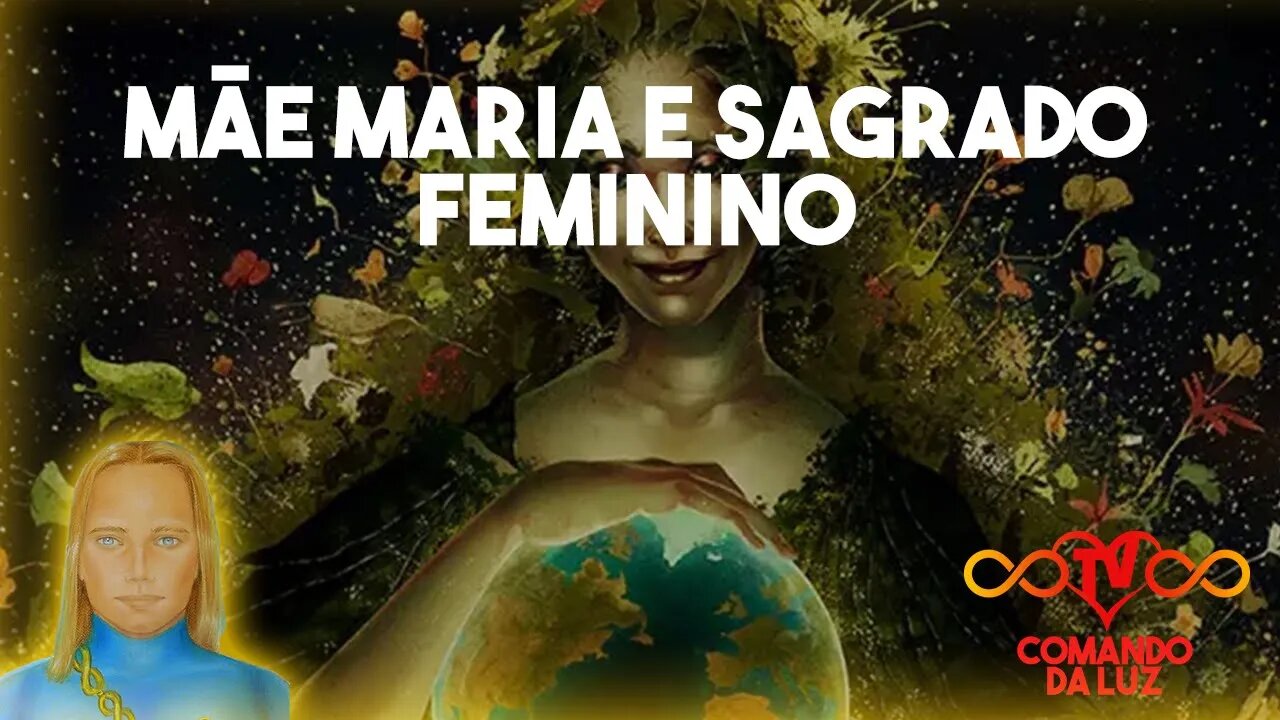 Mãe Maria e o Sagrado Feminino por Comandante Athom