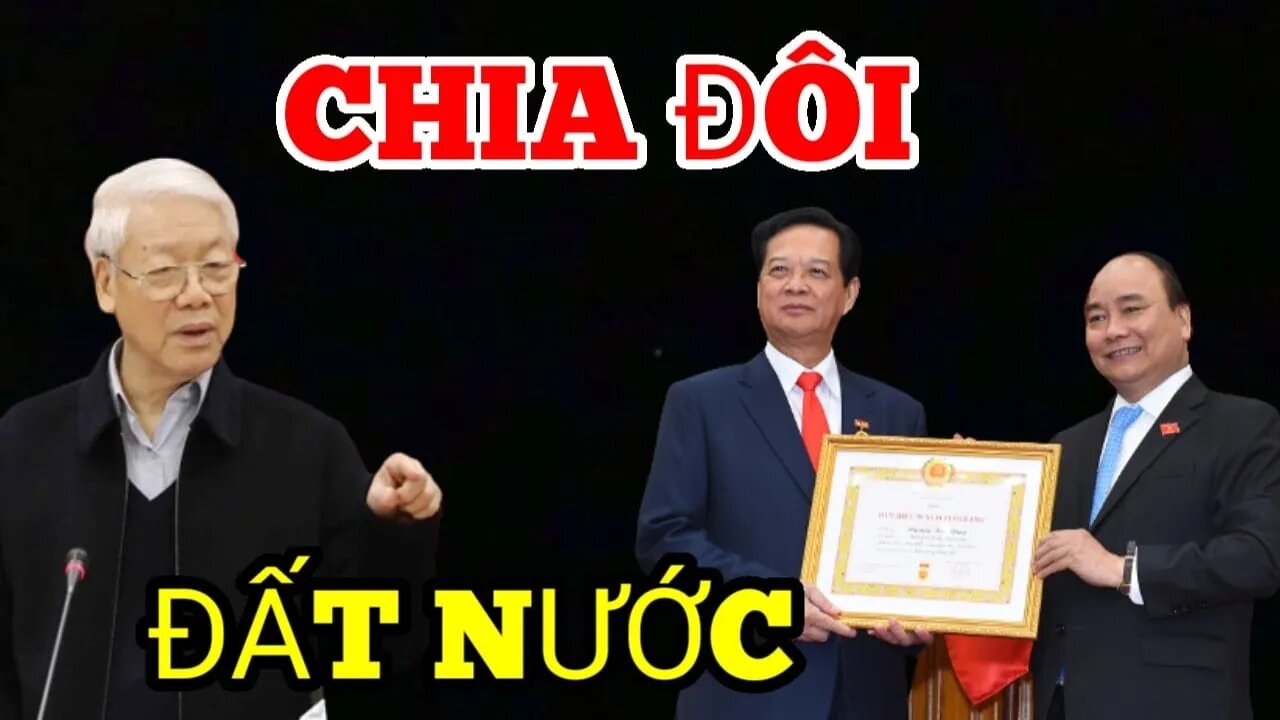 Nguyễn Phú Trọng : Thôi Bớt Nổ Đi- Tự Sướng Với Nhau - Chia Đôi Đất Nước ?