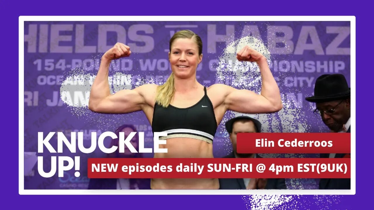 Elin Cederroos | Knuckle Up with Mike and Cedric | Talkin Fight