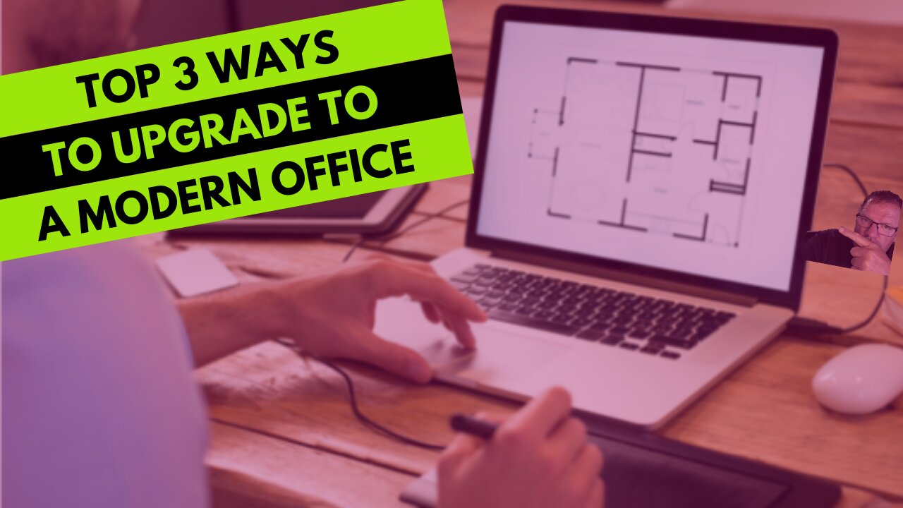 Top 3 ways to upgrade to a modern office