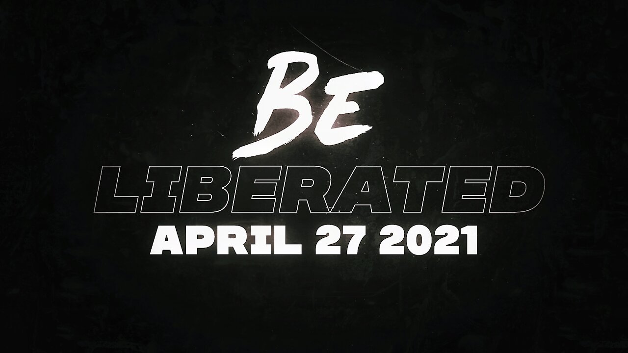 BE LIBERATED Broadcast | April 27 2021