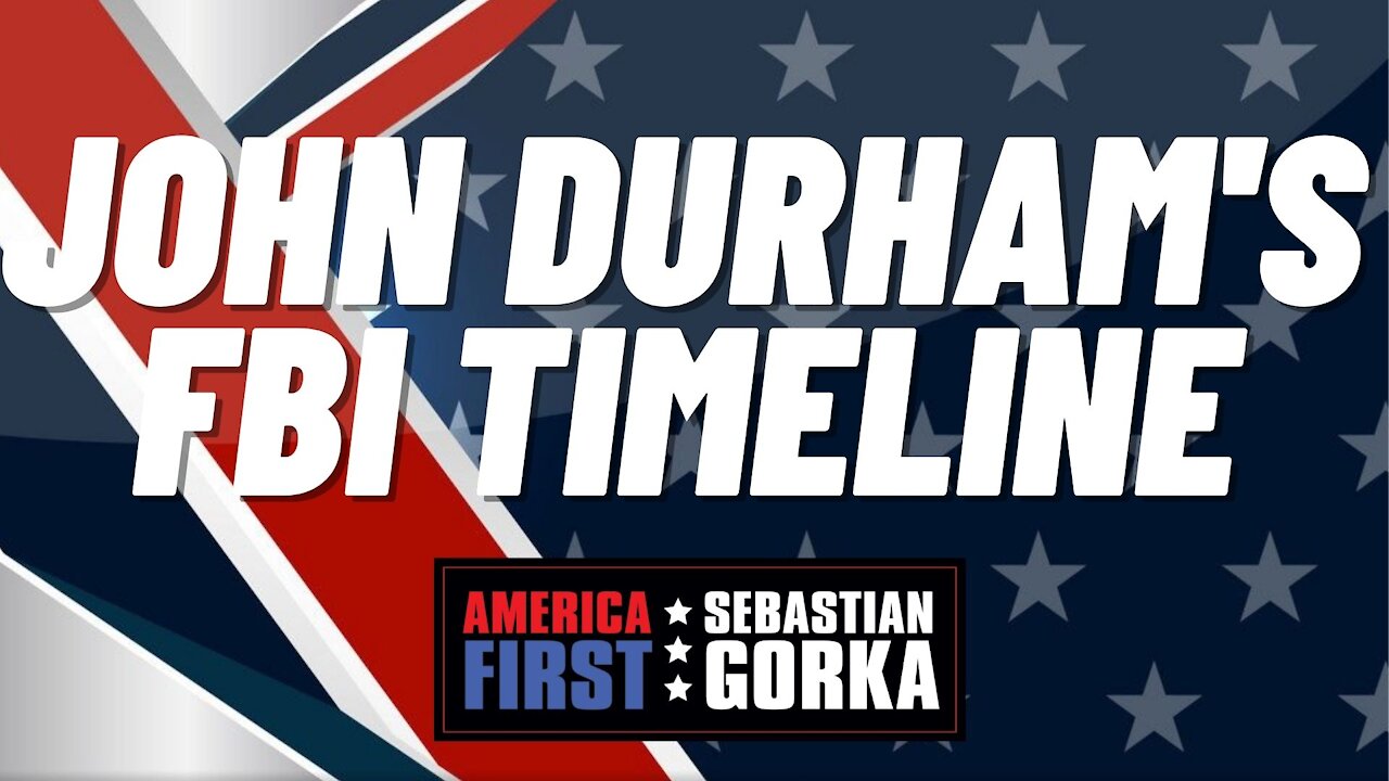 John Durham's FBI Timeline. John Solomon with Sebastian Gorka on AMERICA First